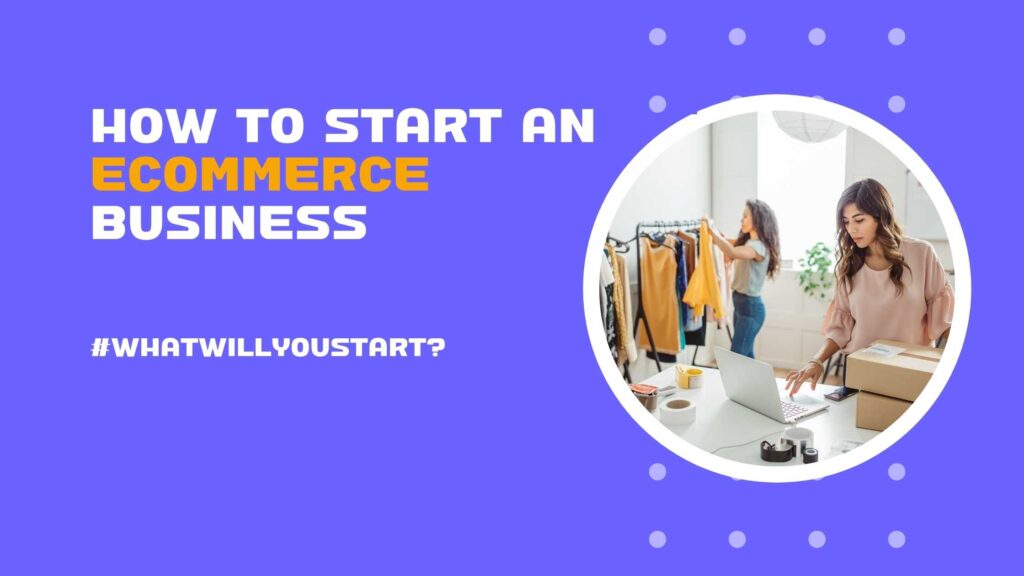 weSTARTanybiz - How to Start an Ecommerce Business