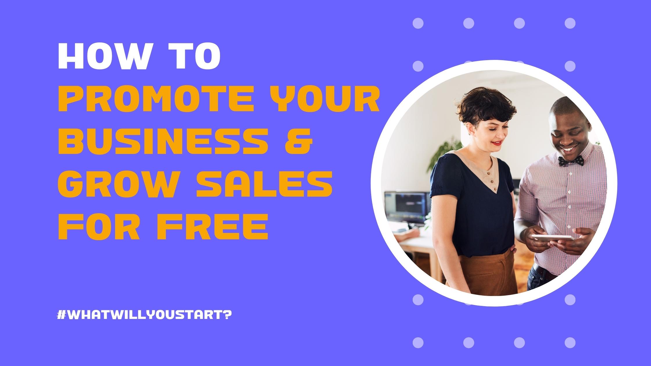 how to promote your business and grow sales for free